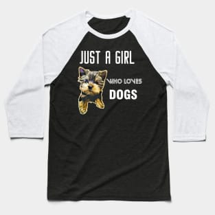 Just a girl who loves dogs Baseball T-Shirt